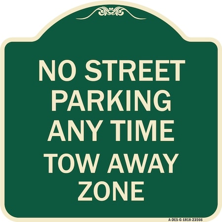 Signmission No Street Parking Anytime Tow Away Zone Heavy-Gauge Aluminum Sign, 18" x 18", G-1818-23566 A-DES-G-1818-23566